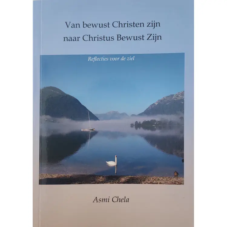 Van bewust Christen zijn, naar Christus Bewust Zijn door Asmi Chela
