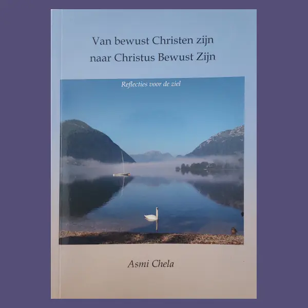 Van bewust Christen zijn naar Christus Bewust Zijn (Asmi Chela)